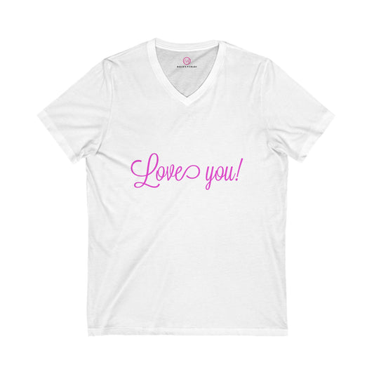 Love you! Unisex Jersey Short Sleeve V-Neck Tee