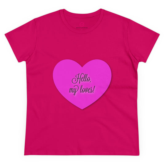Hello, My Loves! Women's Midweight Cotton Tee